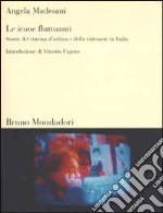 Le icone fluttuanti. Storia del cinema d'artista e della videoarte in Italia. Vol. 1 libro