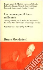 Un canone per il terzo millennio. Testi e problemi per lo studio del Novecento tra teoria della letteratura, antropologia e storia libro