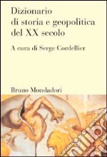 Dizionario di storia e geopolitica del XX secolo libro