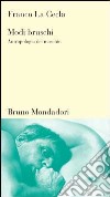 Modi bruschi. Antropologia del maschio libro