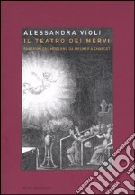 Il teatro dei nervi. Fantasmi del moderno da Mesmer a Charcot libro