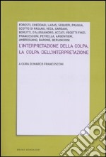 L'interpretazione della colpa. La colpa dell'interpretazione libro