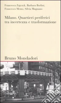 Milano. Quartieri periferici tra incertezza e trasformazione libro