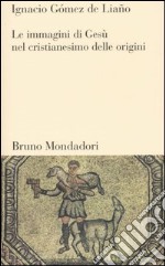 La immagini di Gesù nel cristianesimo delle origini