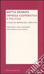 Impresa cooperativa e politica. La duplice natura del conflitto libro