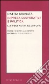 Impresa cooperativa e politica. La duplice natura del conflitto libro