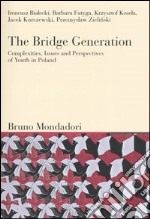 The bridge generation. Complexities, issues and perspectives of youth in Poland libro