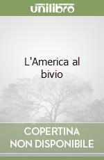 L'America al bivio libro