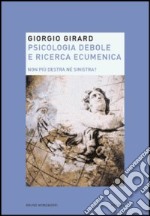 Psicologia debole e ricerca ecumenica. Non più destra nè sinistra? libro