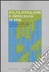 Multilateralismo e democrazia in Asia libro