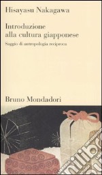 Introduzione alla cultura giapponese. Saggio di antropologia reciproca libro