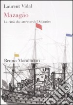 Mazagão. La città che attraversò l'Atlantico libro