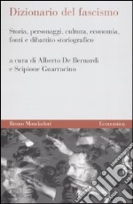 Dizionario del fascismo. Storia, personaggi, cultura, economia, fonti e dibattito storiografico libro