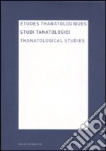 Studi tanatologici (2006). Ediz. italiana, inglese, francese. Vol. 2