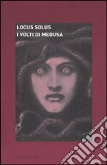 Locus solus. Vol. 4: I volti di Medusa libro