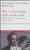 Miti e personaggi della modernità. Dizionario di storia, letteratura, arte, musica e cinema libro