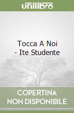 Tocca A Noi - Ite Studente libro