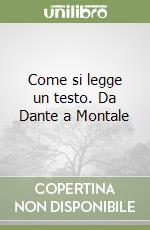 Come si legge un testo. Da Dante a Montale libro