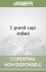 I grandi capi indiani libro