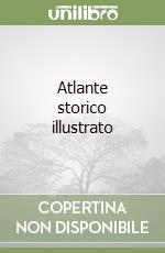 Atlante storico illustrato libro