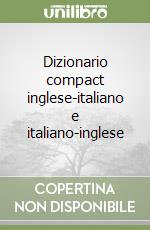 Dizionario compact inglese-italiano e italiano-inglese libro