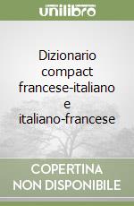 Dizionario compact francese-italiano e italiano-francese libro