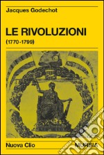 Le rivoluzioni (1770-1799) libro