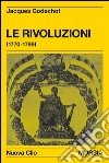 Le rivoluzioni (1770-1799) libro di Godechot Jacques