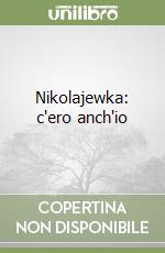 Nikolajewka: c'ero anch'io libro