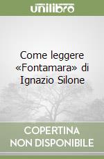 Come leggere «Fontamara» di Ignazio Silone libro