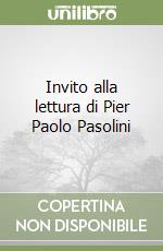 Invito alla lettura di Pier Paolo Pasolini libro