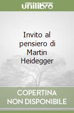 Invito al pensiero di Martin Heidegger libro