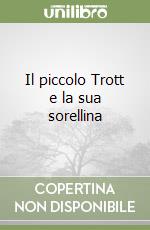 Il piccolo Trott e la sua sorellina