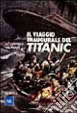 Il viaggio inaugurale del «Titanic»