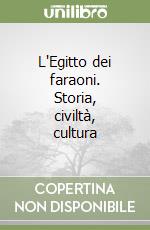 L'Egitto dei faraoni. Storia, civiltà, cultura