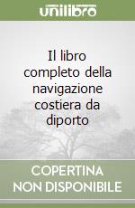 Il libro completo della navigazione costiera da diporto libro