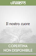 Il nostro cuore