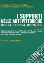 I supporti nelle arti pittoriche. Storia, tecnica, restauro libro