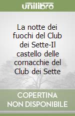 La notte dei fuochi del Club dei Sette-Il castello delle cornacchie del Club dei Sette libro