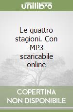 Le quattro stagioni. Con MP3 scaricabile online libro