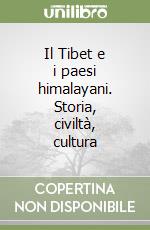 Il Tibet e i paesi himalayani. Storia, civiltà, cultura libro