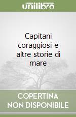 Capitani coraggiosi e altre storie di mare libro