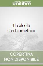 Il calcolo stechiometrico libro