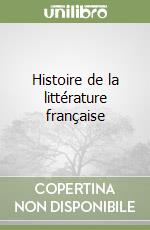 Histoire de la littérature française libro