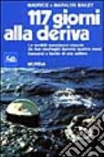 Centodiciassette giorni alla deriva. Le terribili esperienze vissute da due naufraghi durante quattro mesi trascorsi a bordo di una zattera libro