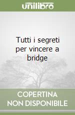 Tutti i segreti per vincere a bridge