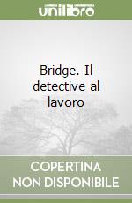 Bridge. Il detective al lavoro libro