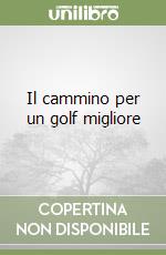 Il cammino per un golf migliore libro