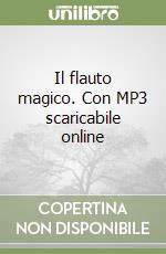 Il flauto magico. Con MP3 scaricabile online libro