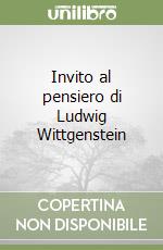 Invito al pensiero di Ludwig Wittgenstein libro